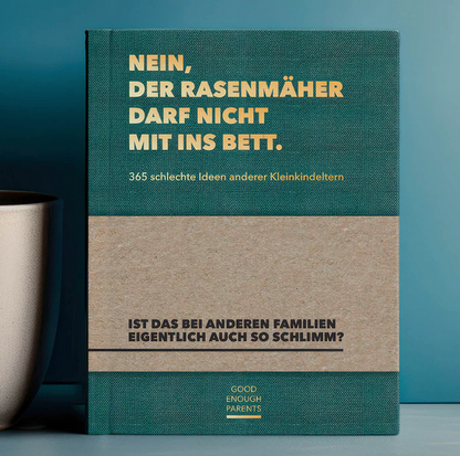 Nein, der Rasenmäher darf nicht mit ins Bett- Buch | Good enough Parents